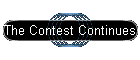 The Contest Continues